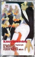 İlhan Usmanbaş - Ölümsüz Deniz Taşlarıydı - Üç Müzikli Şiir - Perpetuum Mobile - Piyanolu Üçül İçin Müzik KASET