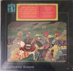 Military Fanfares, Marches & Choruses From The Time Of Napoleon LP