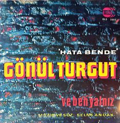 Gönül Turgut - Hata Bende / Ve Ben Yalnız 45lik