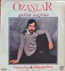 Ozanlar Şevket Bayram - Asım'ın Kızı & Öldürdün Beni LP