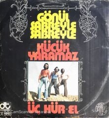 Üç Hür-el - Gönül Sabreyle Sabreyle/Küçük Yaramaz - 45'lik