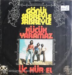 Üç Hür-el - Gönül Sabreyle Sabreyle/Küçük Yaramaz - 45'lik