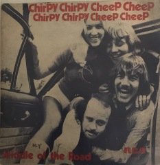 Middle Of The Road Chirpy Chirpy Cheep Cheep 45lik