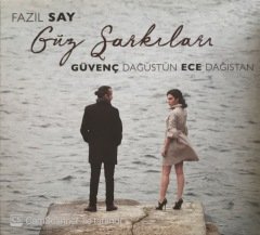 Fazıl Say Güz Şarkıları Güvenç Dağüstün Ece Dağıstan CD