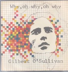 Gilbert O'Sullivan Why, Oh Why, Oh Why 45lik