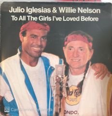Julio Iglesias & Willie Nelson To All The Girls I've Loved Before 45lik