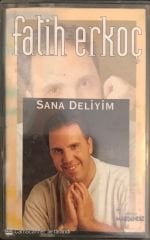 Fatih Erkoç - Sana Deliyim  KASET