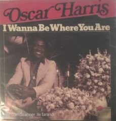 Oscar Harris I Wanna Be Where You Are 45lik