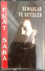 Fuat Saka - Semahlar Ve Deyişler KASET