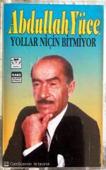 Abdullah Yüce - Yollar Niçin Bitmiyor - KASET