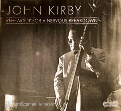 John Kirby - Rehearsin' For A Nervous Breakdown - CD