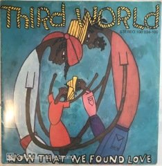 Third World Now That We Found Love 45lik
