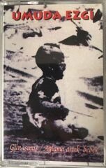 Umuda Ezgi - Gün Işımış / Ağlama Artık Bebek KASET