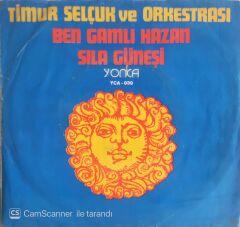 Timur Selçuk Ve Orkestrası - Ben Gamlı Hazan/Sıla Güneşi - 45'lik