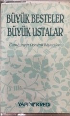 Büyük Besteler Büyük Ustalar Cumhuriyet Dönemi Bestecileri KASET