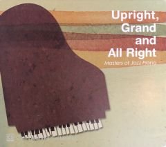 Upright , Grand and All Right  - Masters Of Jazz Piano CD