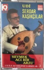 Udi Serdar Kaşıkçılar Sevmek Acı Bir Arzu KASET