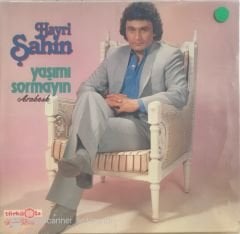 Hayri Şahin / Yaşımı Sormayın LP