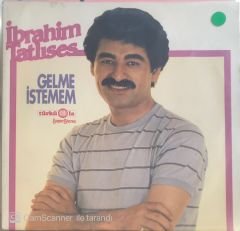 İbrahim Tatlıses / Gelme İstemem LP