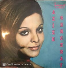 Azize Gencebay - Sen Uzaklarda Değil Damarımda Kanımsın 45lik