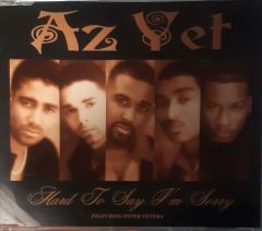 Az Yet/Hard To Say I'm Sorry CD