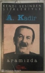 A. Kadir Aramızda Kendi Sesinden Şiirleriyle KASET