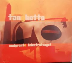 Tanghetto Emigrante (Electrotango) CD