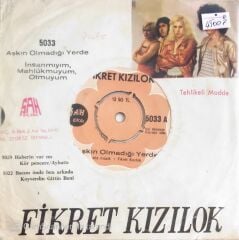 Fikret Kızılok - İnsan Mıyım Mahluk Muyum Ot Muyum/Aşkın Olmadığı Yerde - 45'lik