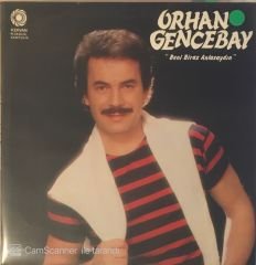 Orhan Gencebay / Beni Biraz Anlasaydın LP