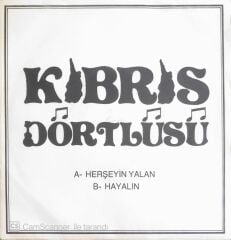 Kıbrıs Dörtlüsü - Herşeyin Yalan/Hayalin - 45'lik