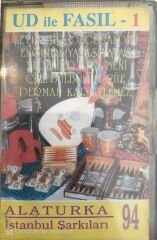 Ud İle Fasıl 1 - Alaturka İstanbul Şarkıları KASET