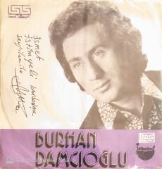 Burhan Damcıoğlu - Boşver Aldırma/Sen Ben O Yok Biz Varız - 45'lik