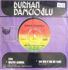 Burhan Damcıoğlu - Boşver Aldırma/Sen Ben O Yok Biz Varız - 45'lik