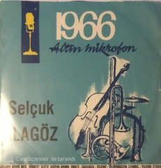 Altın Mikrofon 1966 Selçuk Alagöz Bahçelere Geldi Bahar 45lik
