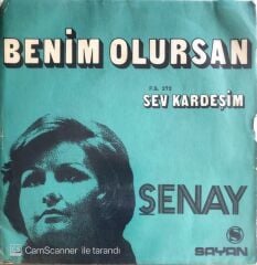 Şenay - Benim Olursan/Sev Kardeşim - 45'lik