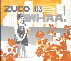 Zuco 103 / Whaa! CD