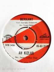 Berkant - Ah Kızlar/Seni Özlerim - 45'lik