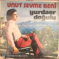 Yurdaer Doğulu Unut Sevme Beni 45lik