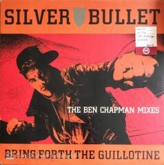Silver Bullet - Bring Forth The Guillotine (The Ben Chapman Mixes) - LP