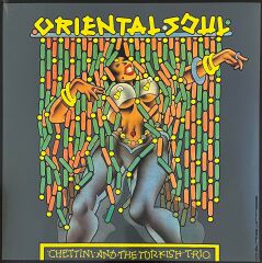 CHETTINI AND THE TURKISH TRIO – ORIENTAL SOUL LP