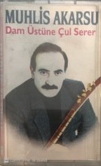 Muhlis Akarsu Dam Üstüne Çul Serer KASET