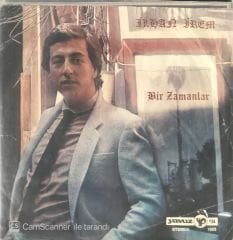 İlhan İrem - Bir Zamanlar 45lik