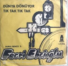 Fecri Ebcioğlu ve Durul Gence 5'lisi - Dünya Dönüyor/Tik Tak Tik Tak - 45'lik