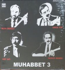 Musa Eroğlu- Yavuz Top- Arif Sağ- Muhlis Akarsu-  Muhabbet 3 LP