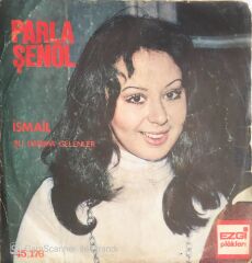 Parla Şenol - İsmail/Şu Başıma Gelenler - 45'lik