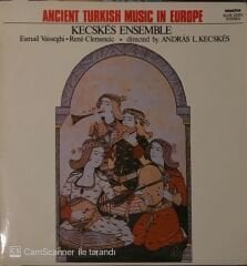 Ancient Turkish Music In Europe - Kecskes Ensemble - Esmail Vasseghi / Rene Clemencic LP