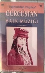 Halklardan Ezgiler - Gürcüstan Halk Müziği KASET