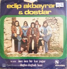 Edip Akbayram & Dostlar - İnce İnce Bir Kar Yağar/Dağlar Dağladı Beni - 45'lik