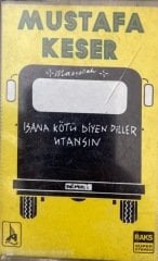 Mustafa Keser Bana Kötü Diyen Diller Utansın KASET
