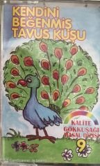 Kendini Beğenmiş Tavus Kuşu - Kalite Gökkuşağı Masal Dizisi KASET